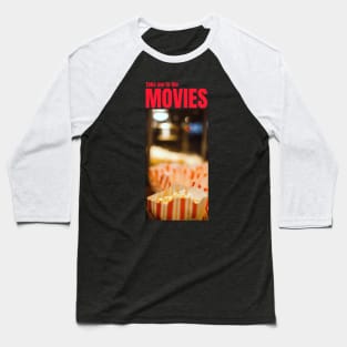 Take Me to the Movies! Movie Popcorn Baseball T-Shirt